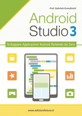 Immagine di ANDROID STUDIO 3 - CREARE VERE APPLICAZIONI ANDROID PARTENDO DA ZERO (ebook)