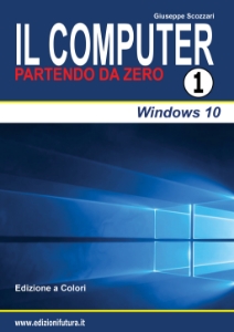 Visualizza i dettagli per IL COMPUTER PARTENDO DA ZERO VOL.1 - EDIZIONE WINDOWS 10 Immagine di IL COMPUTER PARTENDO DA ZERO VOL.1 - EDIZIONE WINDOWS 10
