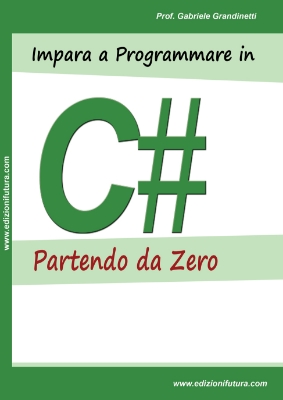 Immagine di IMPARA A PROGRAMMARE IN C# PARTENDO DA ZERO (Cartaceo)