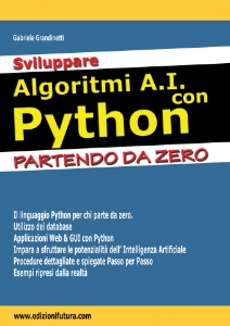 Visualizza i dettagli per Sviluppare Algoritmi A.I. con Python Partendo da Zero (Cartaceo) Immagine di Sviluppare Algoritmi A.I. con Python Partendo da Zero (Cartaceo)